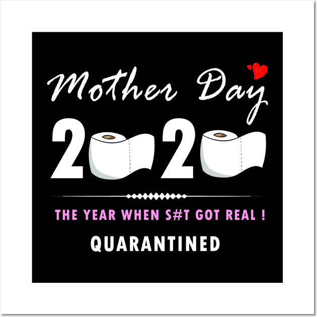 Mother day 2020 - The Year when shit got real - Quarantined Wall Art by Flipodesigner